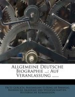 Allgemeine Deutsche Biographie ...: Auf Veranlassung ......