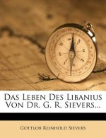 Das Leben Des Libanius Von Dr. G. R. Sievers...