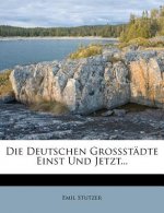 Die Deutschen Grossstädte Einst Und Jetzt...