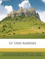 'Es' und Anderes von Alexander Baron von Roberts