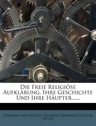 Die freie religiöse Aufklärung, ihre Geschichte und ihre Häupter.