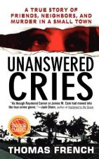 Unanswered Cries: A True Story of Friends, Neighbors, and Murder in a Small Town