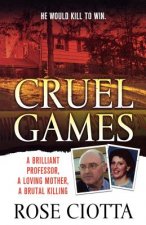 Cruel Games: A Brilliant Professor, a Loving Mother, a Brutal Murder