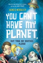You Can't Have My Planet: But Take My Brother, Please