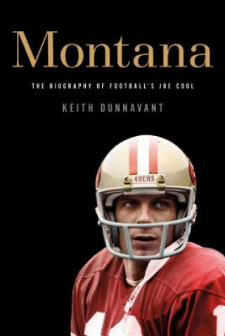 Montana: The Biography of Football's Joe Cool