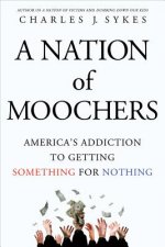 A Nation of Moochers: America's Addiction to Getting Something for Nothing