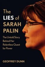 The Lies of Sarah Palin: The Untold Story Behind Her Relentless Quest for Power