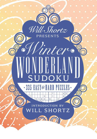 Will Shortz Presents Winter Wonderland Sudoku: 335 Easy to Hard Puzzles