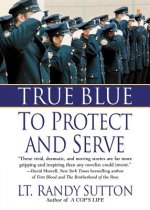 True Blue: To Protect and Serve