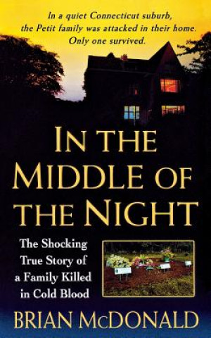 In the Middle of the Night: The Shocking True Story of a Family Killed in Cold Blood