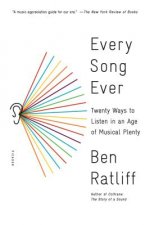 Every Song Ever: Twenty Ways to Listen in an Age of Musical Plenty