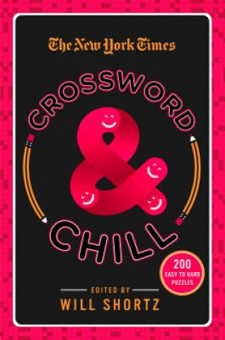 The New York Times Crosswords and Chill: 200 Easy to Hard Puzzles