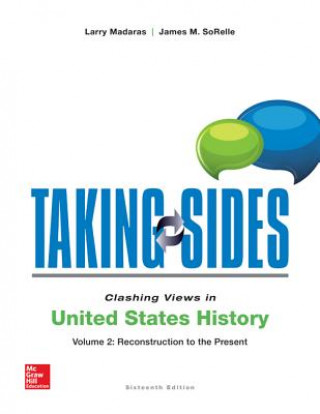 Taking Sides: Clashing Views in United States History, Volume 2: Reconstruction to the Present