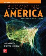 Becoming America, Volume 1 with Connect Plus Access Code: A History for the 21st Century: Through Reconstruction