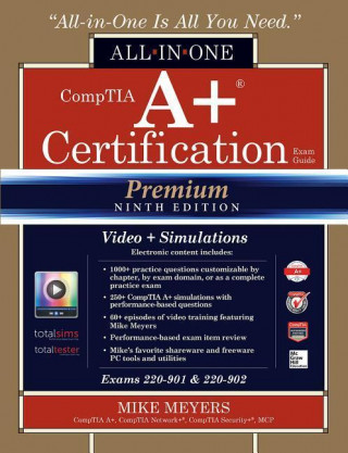 CompTIA A+ Certification All-in-One Exam Guide, Premium Ninth Edition (Exams 220-901 & 220-902) with Online Performance-Based Simulations and Video Tr