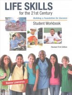 Life Skills for the 21st Century: Building a Foundation for Success, Student Workbook