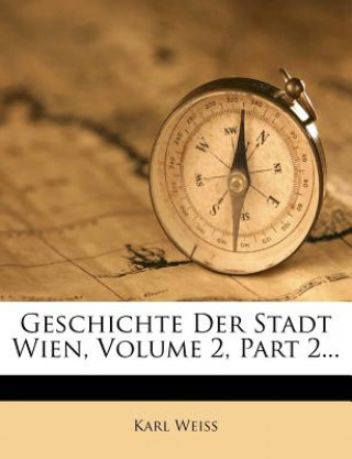 Geschichte Der Stadt Wien, Volume 2, Part 2...