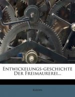 Entwickelungs-geschichte Der Freimaurerei...