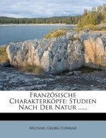 Französische Charakterköpfe: Studien Nach Der Natur ......