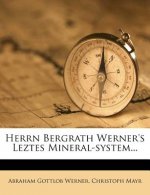 Herrn Bergrath Werner's Leztes Mineral-system...