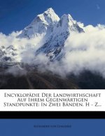 Encyklopädie Der Landwirthschaft Auf Ihrem Gegenwärtigen Standpunkte: In Zwei Bänden. H - Z...