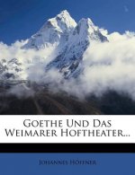 Johannes Höffner. Goethe und das Weimarer Hoftheater.