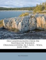Der Landphilosoph Oder Die Natürliche Weisheit. Originallustspiel In 3 Aufz. - Wien, Jahn 1787...