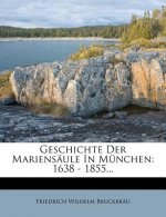 Geschichte der Mariensäule in München: 1638 - 1855.