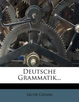 Deutsche Grammatik, Dritter Theil, 1831