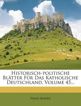 Historisch-politische Blätter für das Katholische Deutschland, des Jahrgangs 1860 zweiter Band