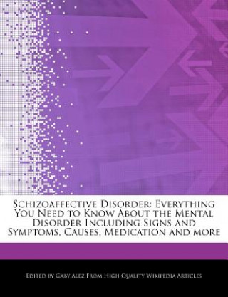 Schizoaffective Disorder: Everything You Need to Know about the Mental Disorder Including Signs and Symptoms, Causes, Medication and More