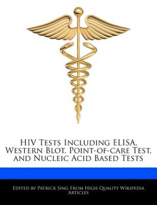 HIV Tests Including Elisa, Western Blot, Point-Of-Care Test, and Nucleic Acid Based Tests