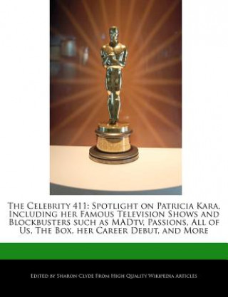 The Celebrity 411: Spotlight on Patricia Kara, Including Her Famous Television Shows and Blockbusters Such as Madtv, Passions, All of Us,