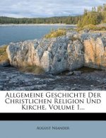 Allgemeine Geschichte der christlichen Religion und Kirche, Erster Band