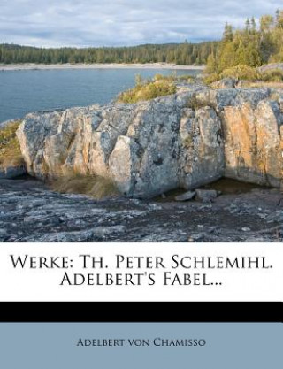 Adelbert von Chamisso's Werke: dritte Auflage, zweiter Band