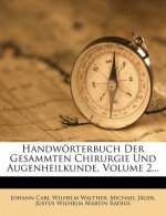 Handwörterbuch der gesammten Chirurgie und Augenheilkunde.