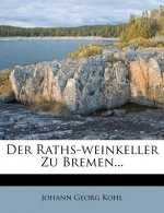 Der Raths-Weinkeller zu Bremen...