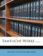 A. G. Meißners sämmtliche Werke.