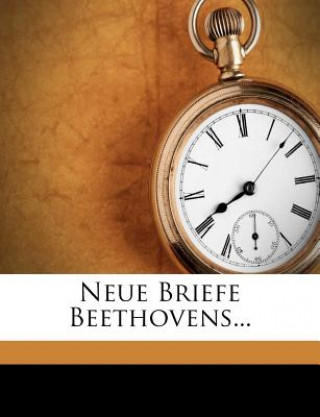 Neue Briefe Beethovens...