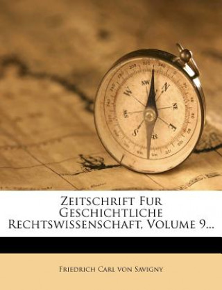 Zeitschrift fuer Geschichtliche Rechtswissenschaft, Band IX., Heft 1.
