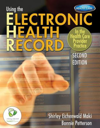 Using the Electronic Health Record: In the Health Care Provider Practice
