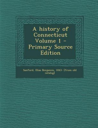 A History of Connecticut Volume 1