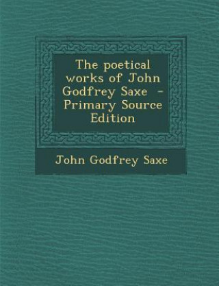 Poetical Works of John Godfrey Saxe