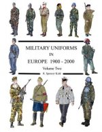 MILITARY UNIFORMS IN EUROPE 1900 - 2000 Volume Two