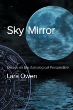 Sky Mirror: Essays on the Astrological Perspective