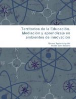 Territorios de la Educacion. Mediacion y aprendizaje en ambientes de innovacion