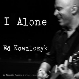I Alone Ed Kowalczyk