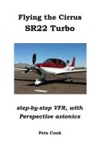 Flying the Cirrus SR22 Turbo: Step-by-Step VFR, with Perspective Avionics