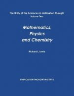 Unity of the Sciences in Unification Thought Volume Two: Math, Physics, Chemistry