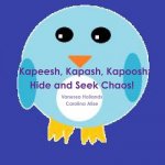 Kapeesh, Kapash, Kapoosh: Hide and Seek Chaos!